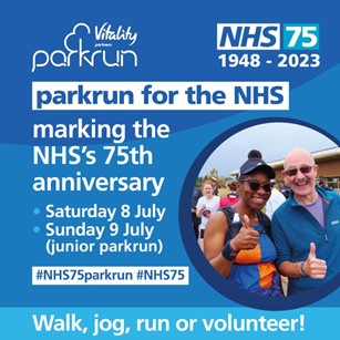 NHS 75 - Parkrun for the NHS -  marking the NHS's 75th anniversary on Saturday 8 July and Sunday 9 July (Junior Parkrun). #NHS75parkrun #NHS75 Walk, jog, run or volunteer!